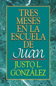 Tres Meses en la Escuela de Juan, Gonzalez Justo L.