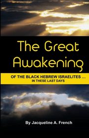 ksiazka tytu: The Great Awakening of the Black Hebrew Israelites...in these last days autor: French Jacqueline A.