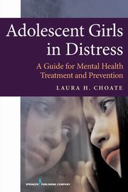 Adolescent Girls in Distress, Choate Laura H.