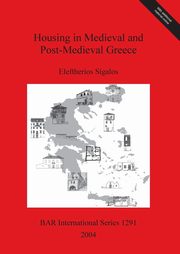 ksiazka tytu: Housing in Medieval and Post-Medieval Greece autor: Sigalos Eleftherios