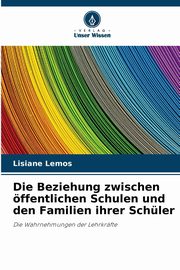 Die Beziehung zwischen ffentlichen Schulen und den Familien ihrer Schler, Lemos Lisiane