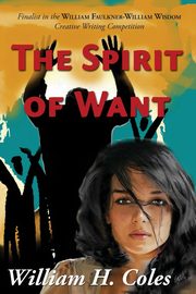 The Spirit of Want, Coles William H