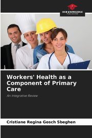 Workers' Health as a Component of Primary Care, Gosch Sbeghen Cristiane Regina