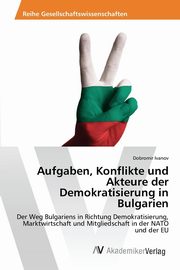 Aufgaben, Konflikte und Akteure der Demokratisierung in Bulgarien, Ivanov Dobromir