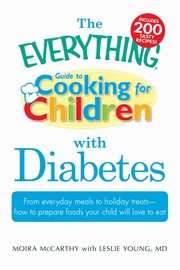 The Everything Guide to Cooking for Children with Diabetes, McCarthy Moira