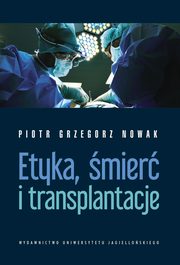 Etyka, mier i transplantacje, Nowak Piotr Grzegorz