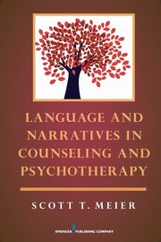 Language and Narratives in Counseling and Psychotherapy, Meier Scott T.