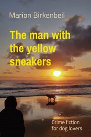 The man with  the yellow sneakers, Birkenbeil Marion