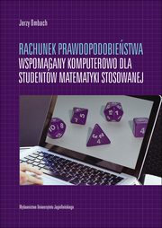 Rachunek prawdopodobiestwa wspomagany komputerowo dla studentw matematyki stosowanej, Ombach Jerzy