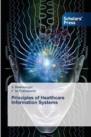 Principles of Healthcare Information Systems, Balamurugan S.