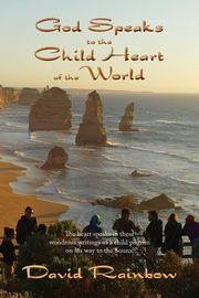 ksiazka tytu: God Speaks to the Child Heart of the World autor: Rainbow David