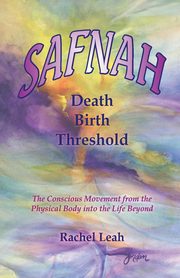 SAFNAH Death-Birth Threshold, Leah Rachel