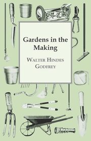 Gardens In The Making, Godfrey Walter Hindes