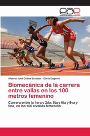 Biomecnica de la carrera entre vallas en los 100 metros femenino, Colina Escobar Alberto Jos