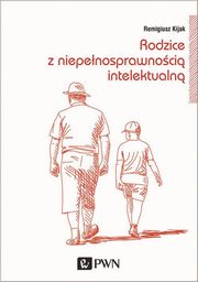 ksiazka tytu: Rodzice z niepenosprawnoci intelektualn autor: Kijak Remigiusz