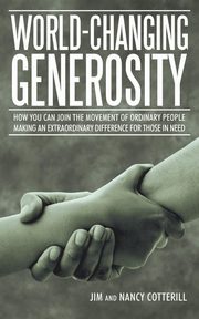 World-Changing Generosity, Cotterill Jim and Nancy