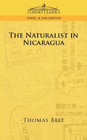 The Naturalist in Nicaragua, Belt Thomas