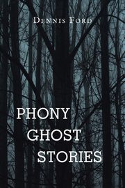 Phony Ghost Stories, Ford Dennis