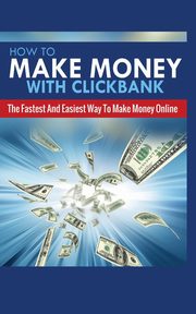 ksiazka tytu: HOW TO MAKE MONEY WITH CLICKBANK autor: GREENE MICHAEL