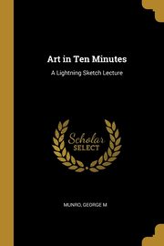 ksiazka tytu: Art in Ten Minutes autor: M Munro George