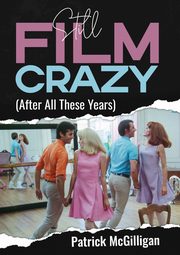 ksiazka tytu: Still Film Crazy (After All These Years) autor: McGilligan Patrick