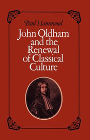 John Oldham and the Renewal of Classical Culture, Hammond Paul