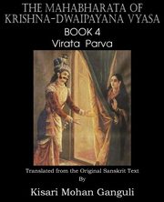 The Mahabharata of Krishna-Dwaipayana Vyasa Book 4 Virata Parva, Vyasa Krishna-Dwaipayana