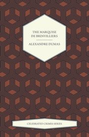 The Marquise de Brinvilliers (Celebrated Crimes Series), Dumas Alexandre
