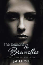 The Demons & Brunettes, Desir Jaeh