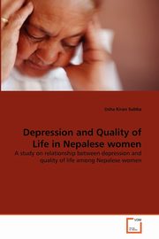 ksiazka tytu: Depression and Quality of Life in Nepalese women autor: Subba Usha Kiran