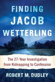 Finding Jacob Wetterling, Dudley Robert M