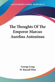 ksiazka tytu: The Thoughts Of The Emperor Marcus Aurelius Antoninus autor: Long George