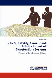 Site Suitability Assessment for Establishment of Bioretention Systems, Sisay Amare