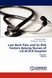 Low Back Pain and its Risk Factors Among Nurses of J.D.W.N.R Hospital, Choden Phuntsho
