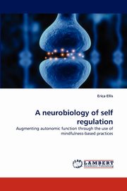 A neurobiology of self regulation, Ellis Erica