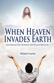 When Heaven Invades Earth, Crawley Michael