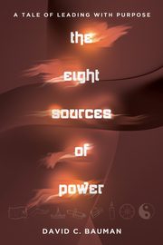 ksiazka tytu: the Eight Sources of Power autor: Bauman David C