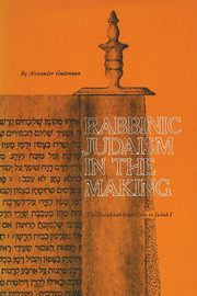 Rabbinic Judaism in the Making, Guttmann Alexander