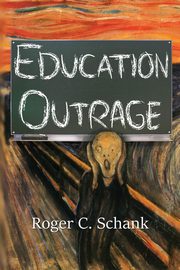 Education Outrage, Schank Roger C.
