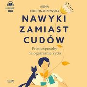 ksiazka tytu: Nawyki zamiast cudw autor: Mochnaczewska Anna