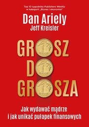 ksiazka tytu: Grosz do grosza autor: Ariely Dan, Kreisler Jeff