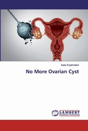 No More Ovarian Cyst, Enyemadze Isaac