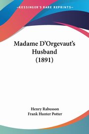 Madame D'Orgevaut's Husband (1891), Rabusson Henry