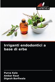 ksiazka tytu: Irriganti endodontici a base di erbe autor: Kale Purva