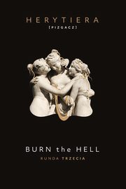 Burn the Hell. Runda trzecia., Barliska Katarzyna P.S. HERYTIERA - 