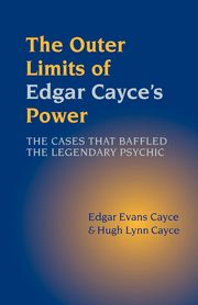 The Outer Limits of Edgar Cayce's Power, Cayce Edgar Evans