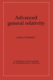 Advanced General Relativity, Stewart John
