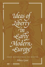 Ideas of Liberty in Early Modern Europe, Gatti Hilary