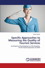 Specific Approaches to Measuring the Quality of Tourism Services, Vujovic Vukan