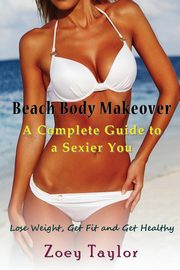Beach Body Makeover, Taylor Zoey